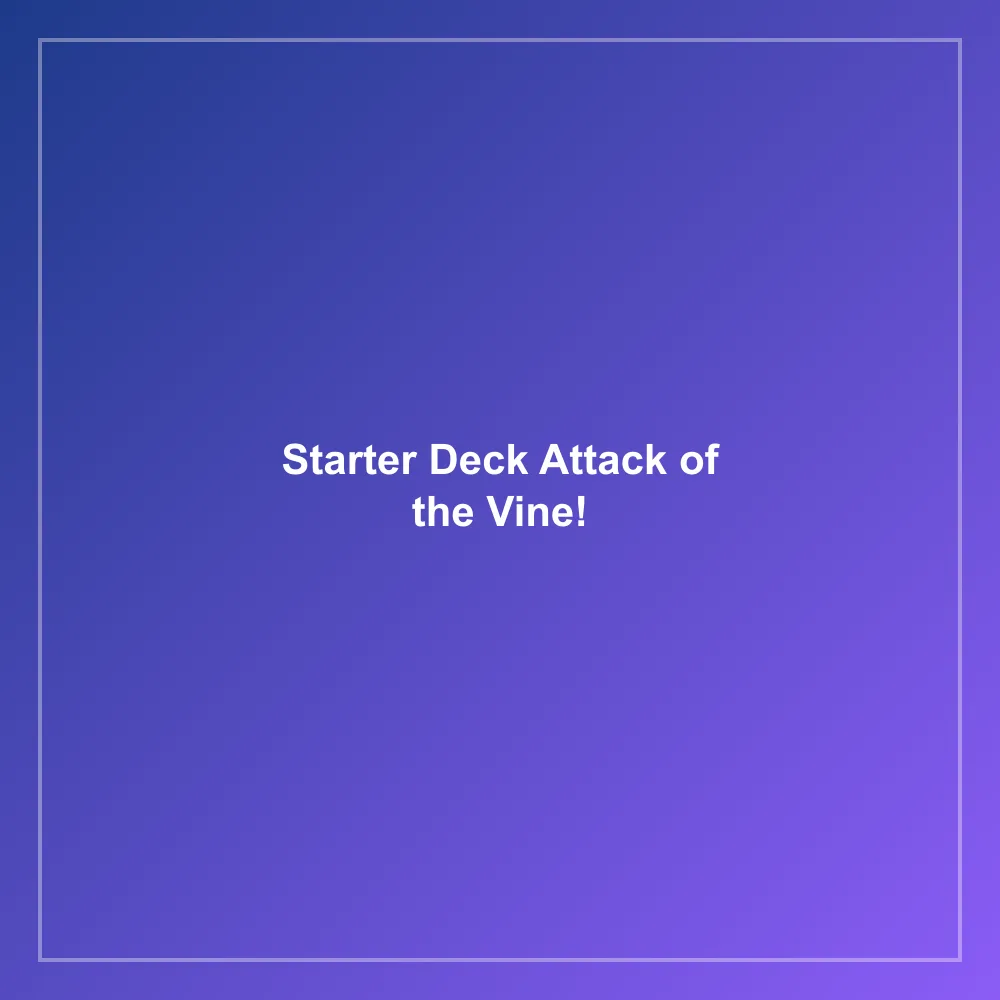 Starter Deck Attack of the Vine!