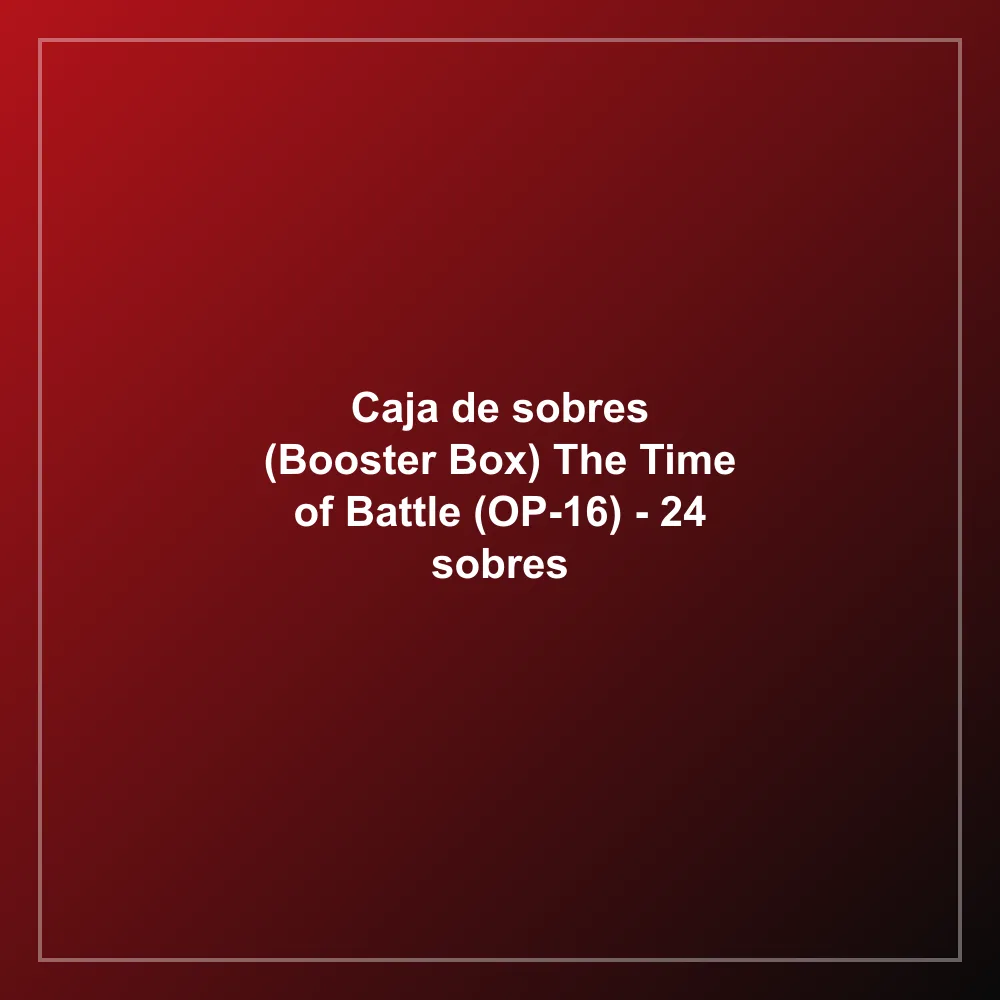 Caja de sobres (Booster Box) The Time of Battle (OP-16) - 24 sobres