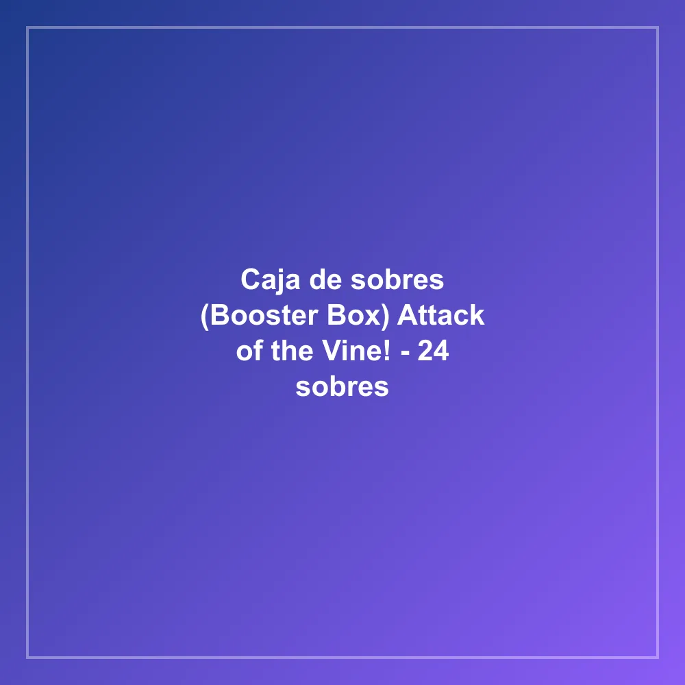 Caja de sobres (Booster Box) Attack of the Vine! - 24 sobres