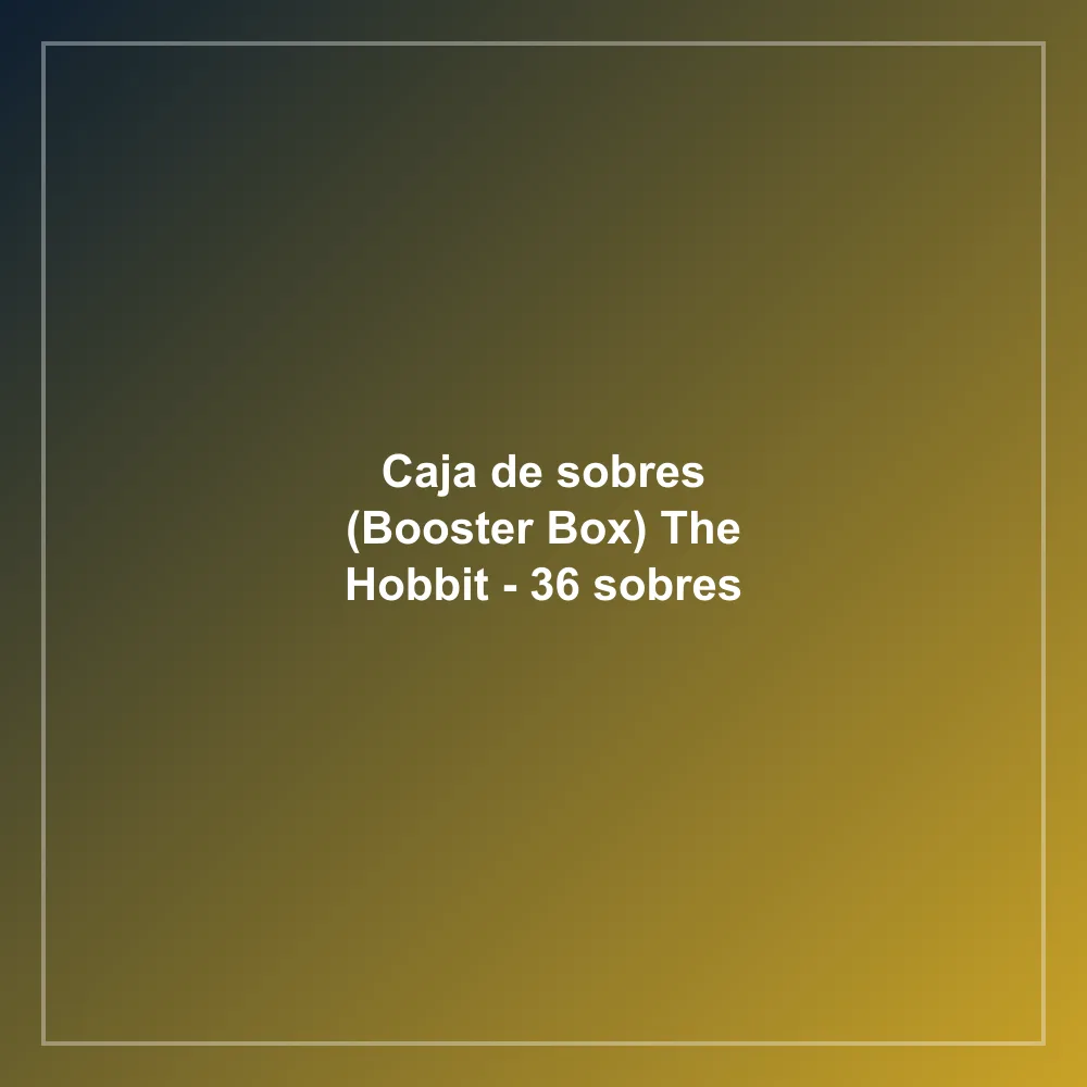 Caja de sobres (Booster Box) The Hobbit - 36 sobres