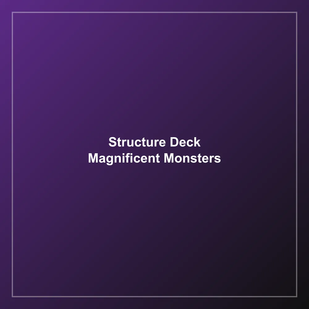 Structure Deck Magnificent Monsters