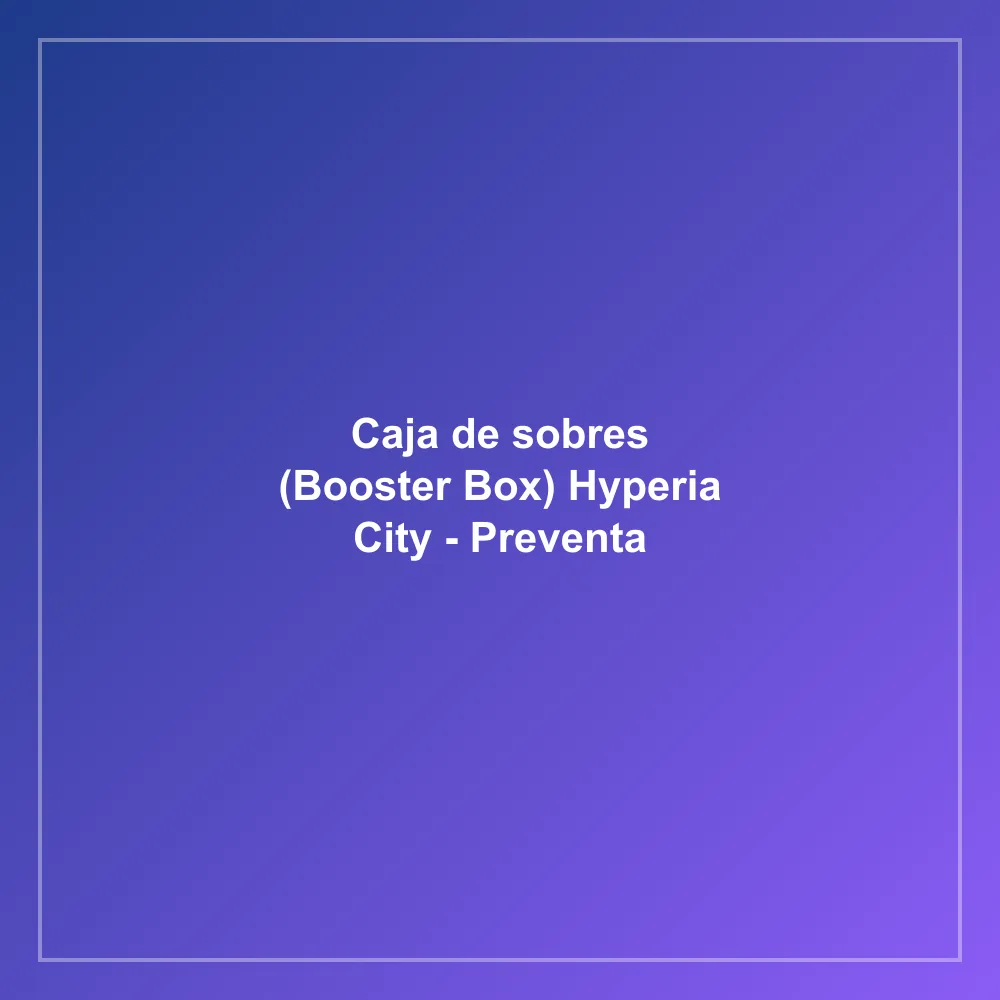 Caja de sobres (Booster Box) Hyperia City - Preventa