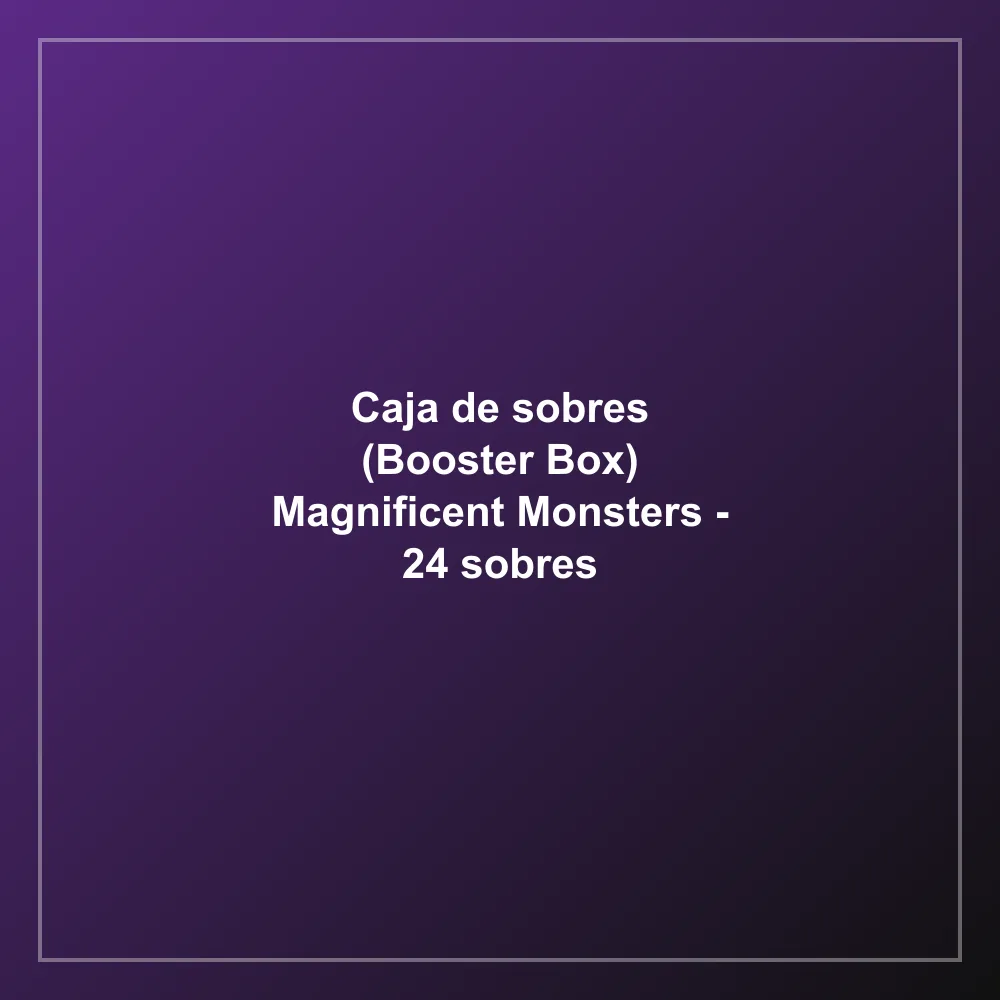 Caja de sobres (Booster Box) Magnificent Monsters - 24 sobres