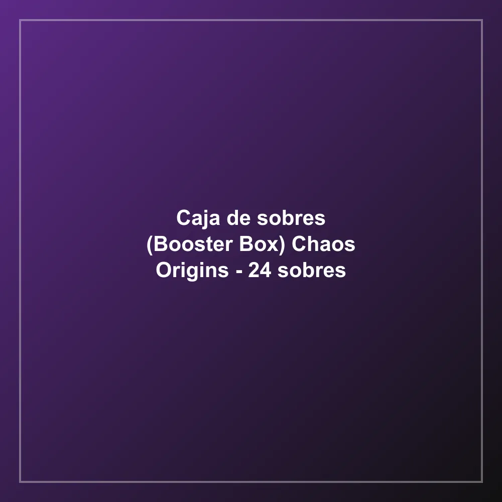 Caja de sobres (Booster Box) Chaos Origins - 24 sobres